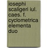 Iosephi Scaligeri Iul. Caes. F. Cyclometrica Elementa Duo door Joseph Juste Scaliger