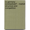 Is Germany Overbanked? - Market Structure And Competition door Chrysanth Herr