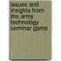 Issues and Insights from the Army Technology Seminar Game