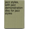 Jazz Styles, With Jazz Demonstration Disc For Jazz Styles door Mark C. Gridley