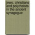 Jews, Christians And Polytheists In The Ancient Synagogue