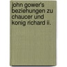 John Gower's Beziehungen Zu Chaucer Und Konig Richard Ii. by Carl Meyer