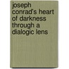 Joseph Conrad's Heart Of Darkness Through A Dialogic Lens door Alexandre Pakouline