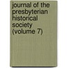 Journal Of The Presbyterian Historical Society (Volume 7) door Presbyterian Historical Society