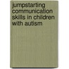 Jumpstarting Communication Skills In Children With Autism door Valbona Demiri