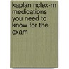 Kaplan Nclex-Rn Medications You Need To Know For The Exam door Kaplan