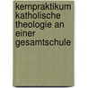 Kernpraktikum Katholische Theologie An Einer Gesamtschule door Tom Olivier