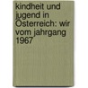 Kindheit Und Jugend In Österreich: Wir Vom Jahrgang 1967 door Martina Mittelberger