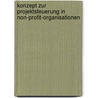 Konzept Zur Projektsteuerung In Non-Profit-Organisationen door Stefan Dolze