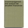 Krisenmanagement - Eine Analyse Der Aktuellen Finanzkrise door Bettina Feurle