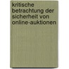 Kritische Betrachtung Der Sicherheit Von Online-Auktionen by Stefan Lorz