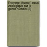 L'Homme. (Homo.) Essai Zoologique Sur Le Genre Humain (2) door Bory De Saint-Vincent