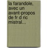 La Farandole, Avec Un Avant-Propos De Fr D Ric Mistral... by D'Anselme Mathieu