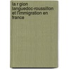 La R Gion Languedoc-Roussillon Et L'Immigration En France door Sigrid H. Glinger