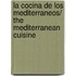 La cocina de Los Mediterraneos/ The Mediterranean Cuisine