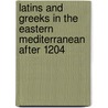Latins And Greeks In The Eastern Mediterranean After 1204 by Bernard Hamilton