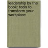 Leadership By The Book: Tools To Transform Your Workplace door Kenneth H. Blanchard
