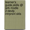 Learner's Guide,Skills @ Wrk Modle 2:Devlp Intrprsnl Skls by For Instructional Technology Agency