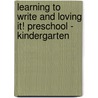 Learning To Write And Loving It! Preschool - Kindergarten by Miriam P. Trehearne