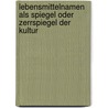 Lebensmittelnamen Als Spiegel Oder Zerrspiegel Der Kultur door Oksana Rucker