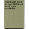 Legitimation In Der Demokratietheorie Von Jurgen Habermas by Claudia Felber