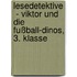 Lesedetektive  - Viktor Und Die Fußball-Dinos, 3. Klasse