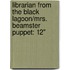 Librarian From The Black Lagoon/Mrs. Beamster Puppet: 12"