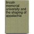 Lincoln Memorial University and the Shaping of Appalachia