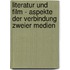 Literatur Und Film - Aspekte Der Verbindung Zweier Medien