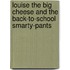 Louise the Big Cheese and the Back-to-School Smarty-Pants