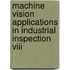 Machine Vision Applications In Industrial Inspection Viii
