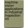Machine Vision Applications In Industrial Inspection Viii door Kenneth W. Tobin
