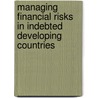 Managing Financial Risks In Indebted Developing Countries door Timothy Lane