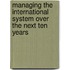Managing The International System Over The Next Ten Years