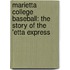 Marietta College Baseball: The Story Of The 'Etta Express