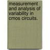 Measurement And Analysis Of Variability In Cmos Circuits. door Liang Teck Pang
