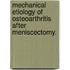 Mechanical Etiology Of Osteoarthritis After Meniscectomy.