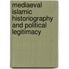 Mediaeval Islamic Historiography And Political Legitimacy door Andrew Peacock