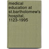 Medical Education At St.Bartholomew's Hospital, 1123-1995 door Keir Waddington