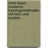 Mein Team - Moderne Trainingsmethoden Mit Herz Und System door York P. Herpers