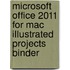 Microsoft Office 2011 For Mac Illustrated Projects Binder