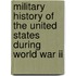 Military History Of The United States During World War Ii