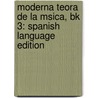 Moderna Teora De La Msica, Bk 3: Spanish Language Edition door Josefina Cruz