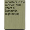 Monsters In The Movies: 100 Years Of Cinematic Nightmares door John Landis