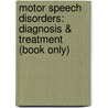 Motor Speech Disorders: Diagnosis & Treatment (Book Only) by Donald B. Freed
