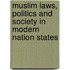 Muslim Laws, Politics And Society In Modern Nation States
