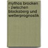 Mythos Brocken - Zwischen Blocksberg Und Wetterprognostik