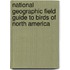 National Geographic Field Guide To Birds Of North America
