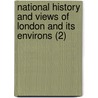 National History And Views Of London And Its Environs (2) door Charles Frederick Partington