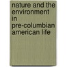 Nature And The Environment In Pre-Columbian American Life by Stacy Kowtko